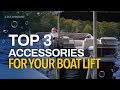 Top 3 Accessories for Your Boat Lift | How to Improve Your Boat Lift Experience