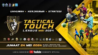 RPU TACTICAL TOUCH LEAGUE MEI 2024