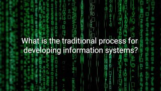 What is the traditional process for developing information systems?