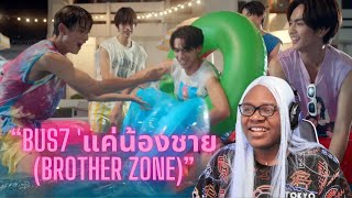 MORE BUS REACTION EP.2! | BUS7 'แค่น้องชาย (brother zone)' OFFICIAL MV REACTION| (THAISUB) 🇹🇭