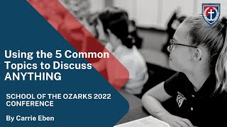 Using the 5 Common Topics to Discuss ANYTHING | Carrie Eben | SofO Conference 2022