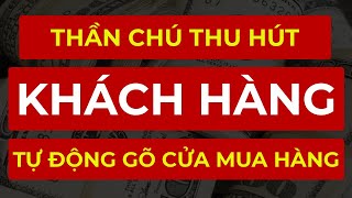 Thần Chú Cực Mạnh Thu Hút Khách Hàng Thu Hút Tiền Bạc Bất Ngờ I Sức Mạnh Tiềm Thức Luật Hấp Dẫn