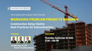 Managing Problem Projects - Construction Delay Claims: Best Practices for Subcontractors