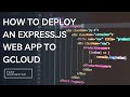 How to Deploy an Express.JS Web Application to GCloud
