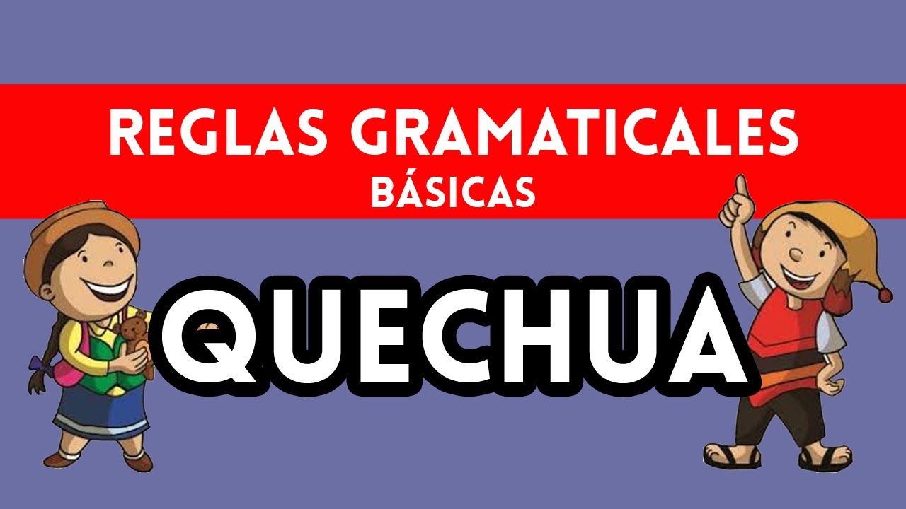 Reglas GRAMATICALES Básicas Del QUECHUA 🤩 CARACTERÍSTICAS Del Quechua 🐹 ...