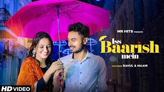 Iss Baarish mein | Jasmin Bhasin | Shaheer Sheikh |Official Video | Rahul Rathod// Maahi Jha