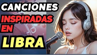 CANCIONES Inspiradas en LIBRA: ¡La ENERGÍA de este SIGNO en Cada Nota! 🎶 #parati