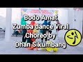 Bodo Amat // Zumba viral // Choreo by @DhanSikumbang