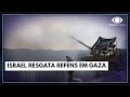 Israel resgata dois reféns em ação em Gaza I Jornal da Band