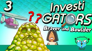 The TRUE villain is revealed! - InvestiGators: Braver and Boulder