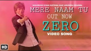 ZERO: Mere Naam Tu Song 2018| Shah Rukh Khan, Anushka Sharma, Katrina Kaif