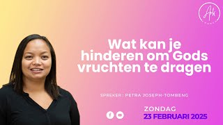 Petra Joseph-Tombeng | Wat kan je hinderen om Godsvruchten te dragen | Ark Church  | 23 Feb 2025