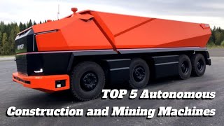 TOP 5 Autonomous Construction and Mining Machines