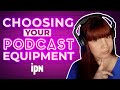 Choosing your Podcast Equipment | Independent Podcast Network 🎙 Podcasting. Simplified.