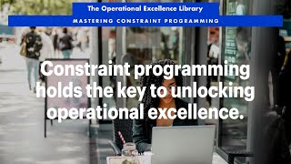 Unlocking Operational Excellence with Constraint Programming