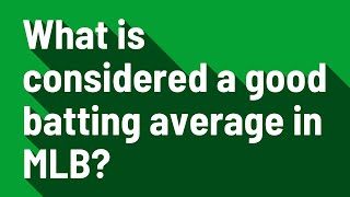 What is considered a good batting average in MLB?