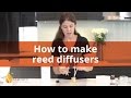 How to make a Reed Diffuser: Step by Step Instructions