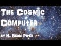 The Cosmic Computer - FULL Audio Book - by H. Beam Piper - Science Fiction & Fantasy Novel