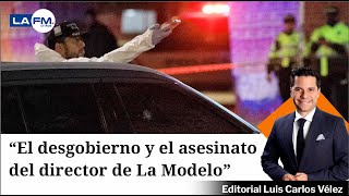 “El desgobierno y el asesinato del director de La Modelo": Luis Carlos Vélez