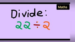 divide 22÷2 | how to divide 22÷2