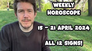 All 12 Signs! 15 - 21 April 2024 Your Weekly Horoscope with Gregory Scott