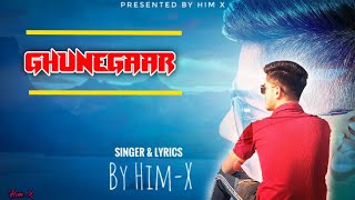 Ghunegaar By Him-X | Latest Hindi Rap 2020 | Him-X |