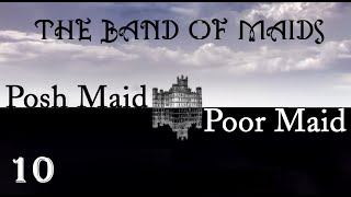 Posh Maid, Poor Maid. The Band of Maids. Episode 10.