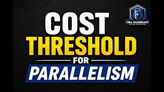 Cost Threshold for Parallelism Full Guide | SQL DBA Must Know