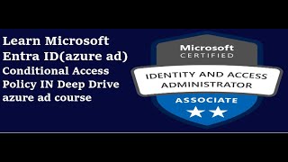 Learn Microsoft Entra ID  | Conditional Access Policy In Deep Drive |SC-300 online Training