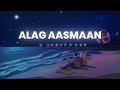 Anuv Jain - ALAG AASMAAN [Slowed + Reverb + Lyrics] | Abshomar