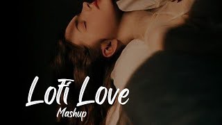 Lofi Love Mashup |Mind Relax Song Mashup Lofi |#Mashup #lofi #nonstop #loveMashup