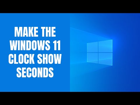 How to make the Windows 11 clock show seconds