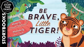 Be Brave, Little Tiger | A story about overcoming fear