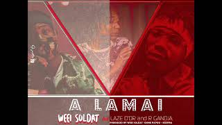 WEEI SOLDAT FEAT LAZE D'OR ET R GANDJA A LAMAI (officiel audio)