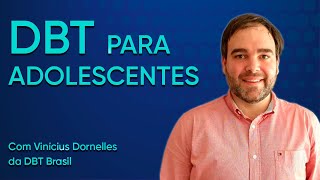 DBT para adolescentes - com Vinícius Dornelles | Artmed360 + DBT Brasil