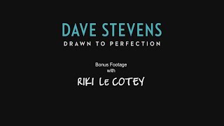 Dave Stevens: Drawn to Perfection - Riki Le Cotey Bonus Feature