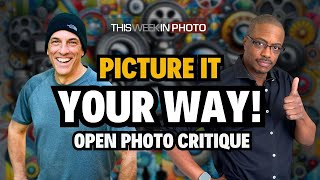 Photo Critique 230: PICTURE IT YOUR WAY!