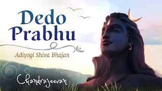 Dedo Prabhu | Adiyogi Shiva Bhajan | Chandrajeevan | #SoundsOfIsha