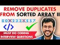 Remove Duplicates from a Sorted Array Variation II AtMost 2 Repetitions Allowed | Must do questions