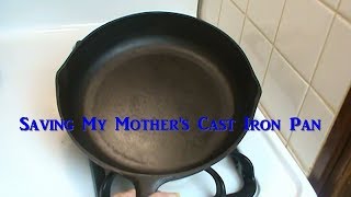 Saving My Mother's Cast Iron Pan -- Cleaning and Seasoning Old Cast Iron