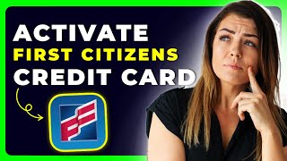 How to Activate First Citizens Credit Card | Quick & Easy Guide (2025)