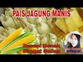 PAIS JAGUNG || RESEPI NENEK || Sangat Sedap dan Wajib Cuba