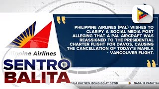 PAL, nilinaw na walang kinalaman ang biyahe ni PBBM sa Switzerland sa nakanselang flight pa-Canada