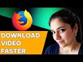 How to Download videos in Firefox Browser Faster
