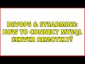 DevOps & SysAdmins: How to connect mysql server remotely? (2 Solutions!!)