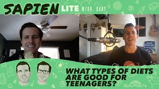 What types of diets are good for teenagers? | SAPIEN Lite w/ Dr. Gary