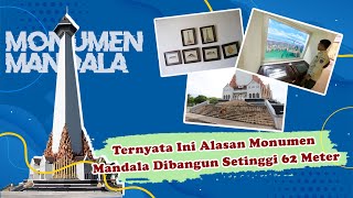 Mau Tau Nggak? Ternyata Ini Alasan Monumen Mandala Dibangun Setinggi 62 Meter