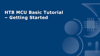 HT8 MCU Basic Tutorial – Getting Started