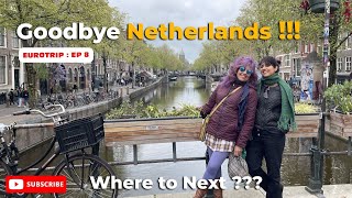 Eurotrip Ep 8 | Goodbye Netherlands !!! Where to Next ??? | Ranjini Haridaas vlogs