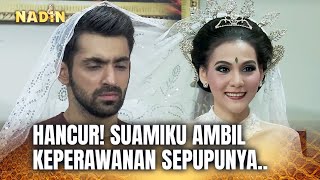 NYESEK! DIPAKSA NIKAH LAGI DEMI TANGGUNG JAWAB! | Nadin Eps 23 (FULL)